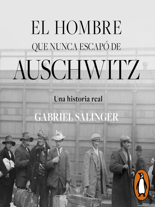 Title details for El hombre que nunca escapó de Auschwitz by Gabriel Salinger Lisboa - Wait list